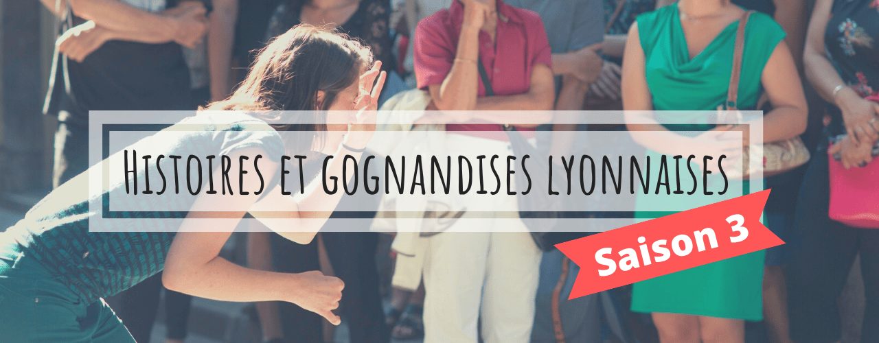 Podcast Histoires Et Gognandises Lyonnaises 3